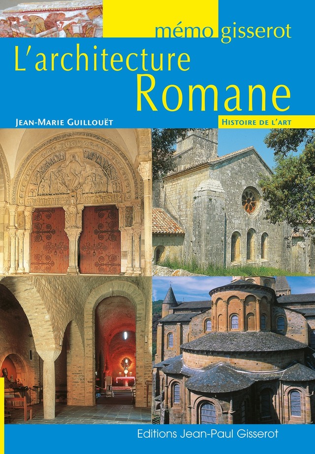 Mémo - L'architecture Romane - Jean-Marie Guillouët - GISSEROT