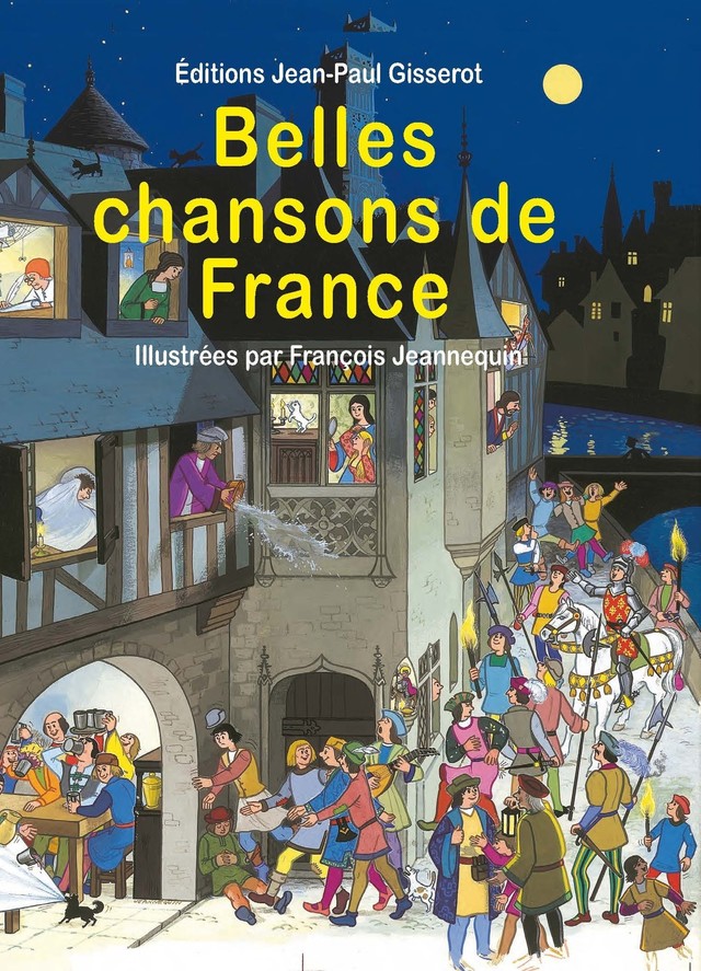 Belles chansons de France - François Jeannequin - GISSEROT