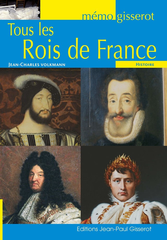 Mémo - Tous les rois de France - Jean-Charles Volkmann - GISSEROT