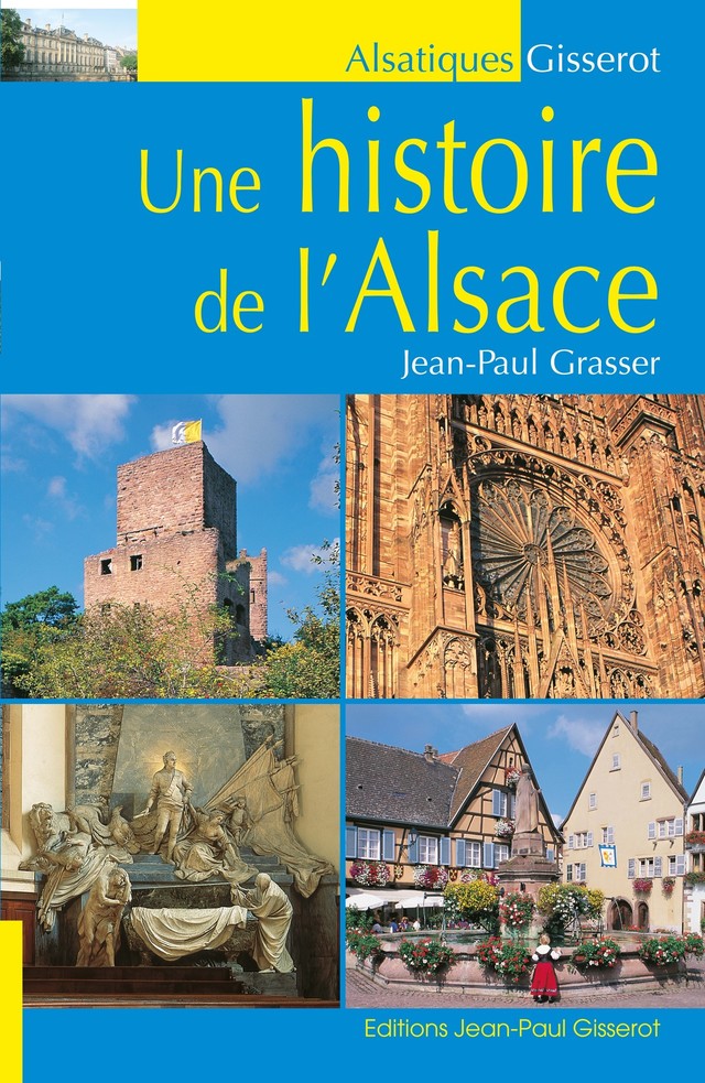Une histoire de l'Alsace - Jean-Paul Grasser - GISSEROT