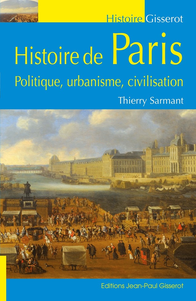 Histoire de Paris - Politique, urbanisme, civilisation - Thierry Sarmant - GISSEROT