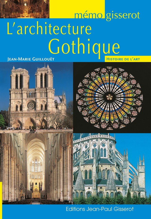 Mémo - L'architecture gothique - Jean-Marie Guillouët - GISSEROT