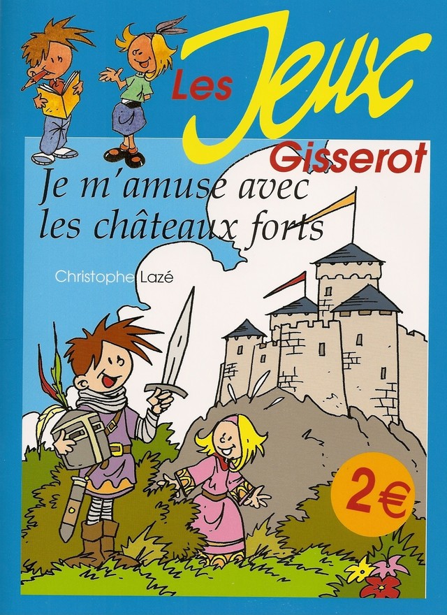 Je m'amuse avec les châteaux-forts - Christophe Lazé, Thibault Chattard-Gisserot - GISSEROT