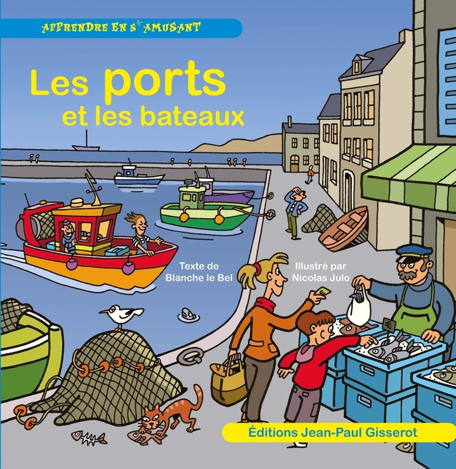 Les ports et les bateaux - Blanche Le Bel - GISSEROT