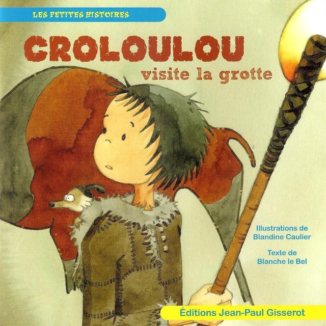 Croloulou visite la grotte - Blanche Le Bel - GISSEROT