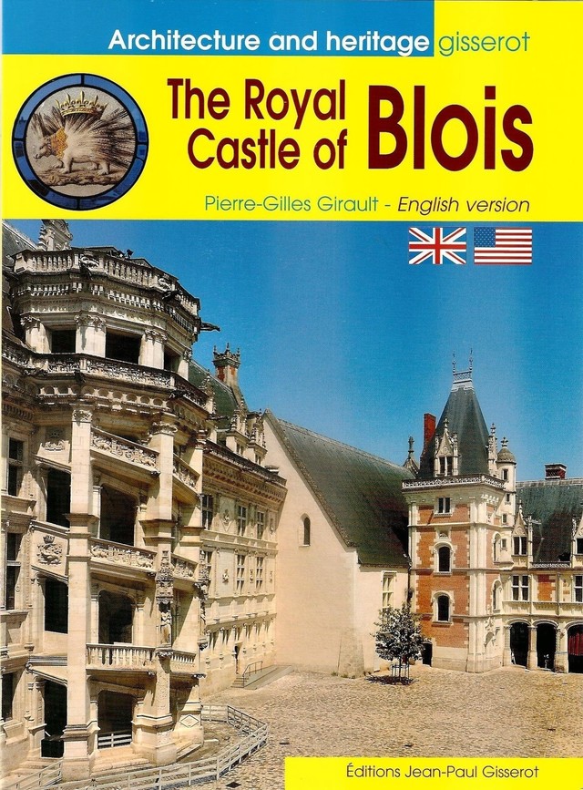 The royal castle of Blois - Pierre-Gilles Girault - GISSEROT