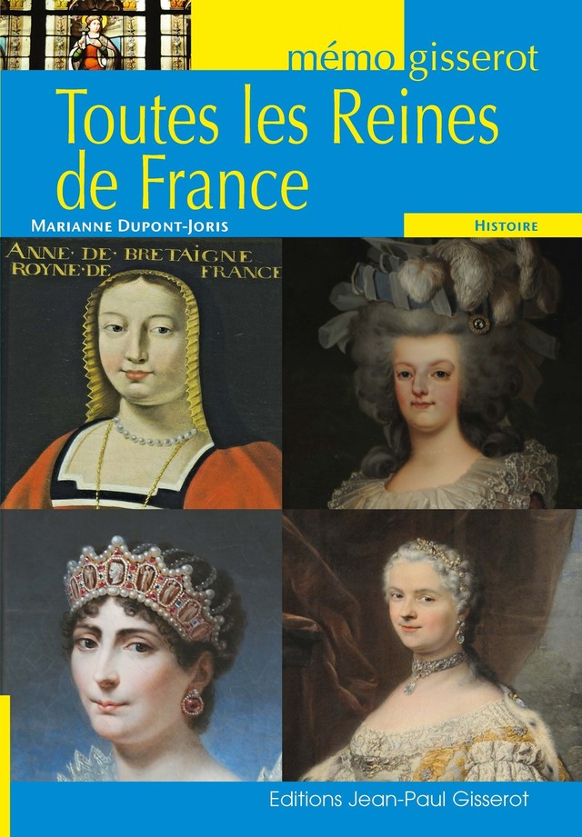 Mémo - Toutes les reines de France - Marianne Dupont-Joris - GISSEROT