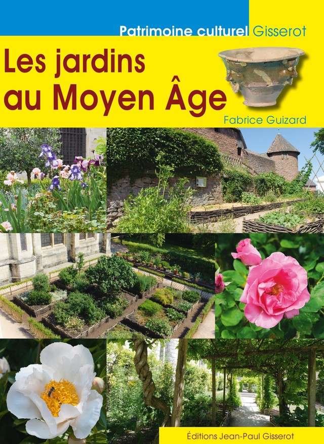 Les jardins au Moyen-Âge - Fabrice Guizard - GISSEROT