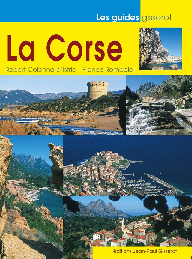 La Corse - Robert Colonna d'Istria, Francis Rombaldi - GISSEROT