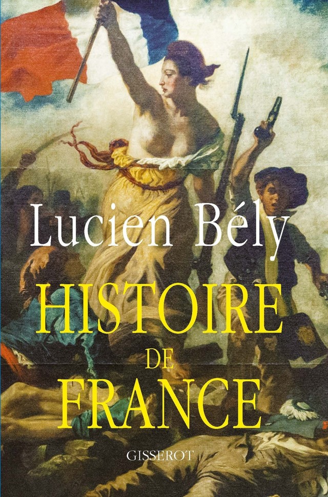 Histoire de France - Lucien Bély - GISSEROT