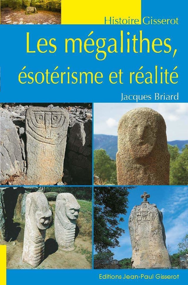 Les mégalithes, ésotérisme et réalité - Jacques Briard - GISSEROT