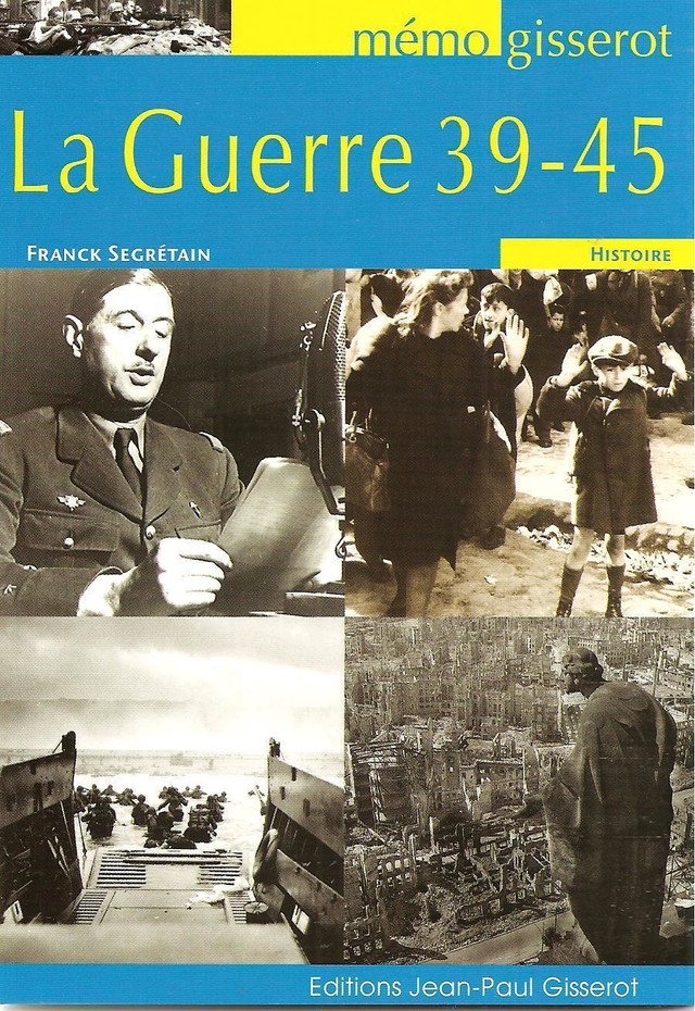 Mémo - La guerre 39-45 - Franck Segrétain - GISSEROT