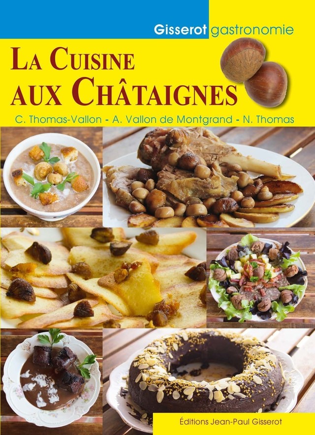 La cuisine aux châtaignes - Caroline Thomas-Vallon, Anne Vallon de Montgrand - GISSEROT