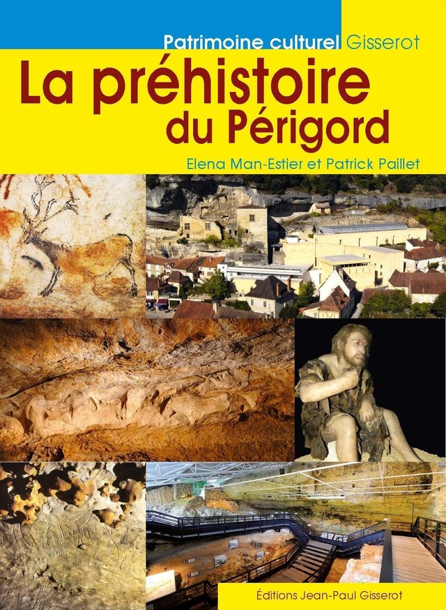 La préhistoire du Périgord - Elena Man-Estier, Patrick Paillet - GISSEROT
