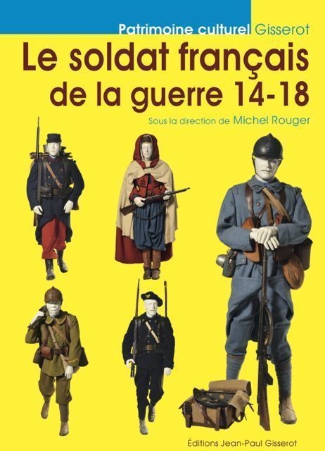 Le soldat français de la guerre 14-18 -  - GISSEROT