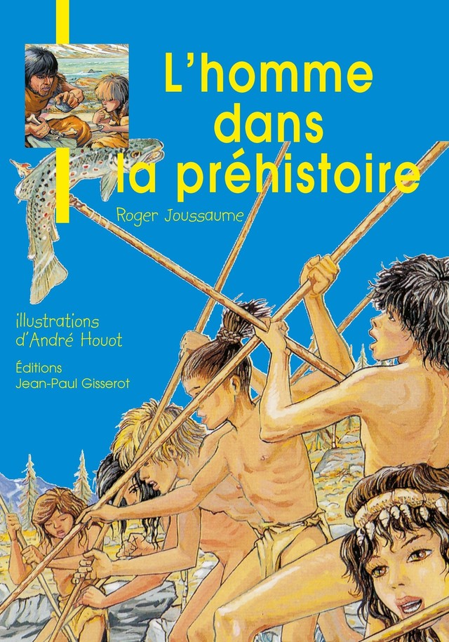 L'homme dans la Préhistoire - Roger Joussaume - GISSEROT