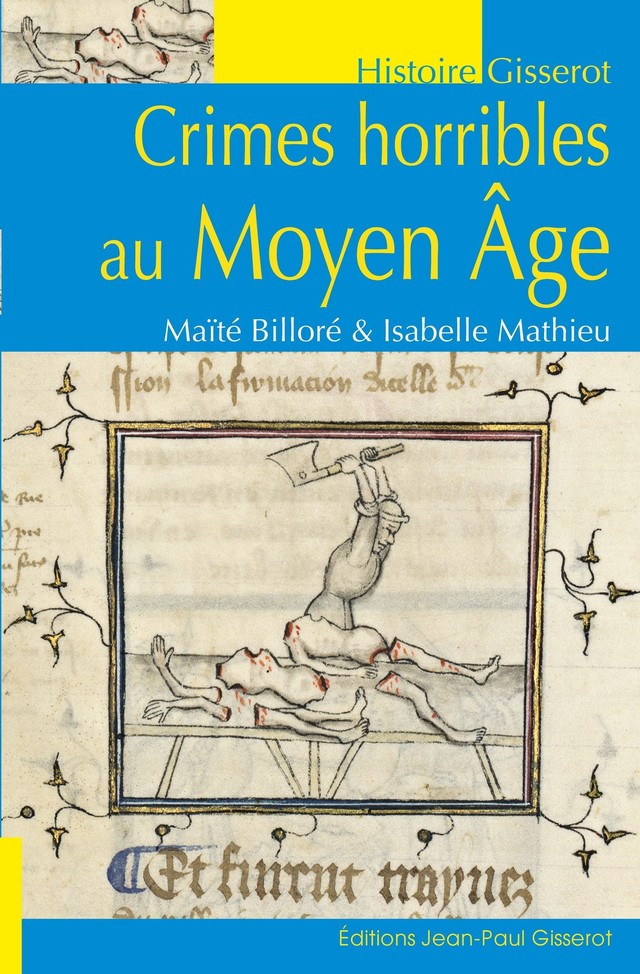 Crimes horribles au Moyen-Âge - Maïté Billoré, Isabelle Mathieu - GISSEROT