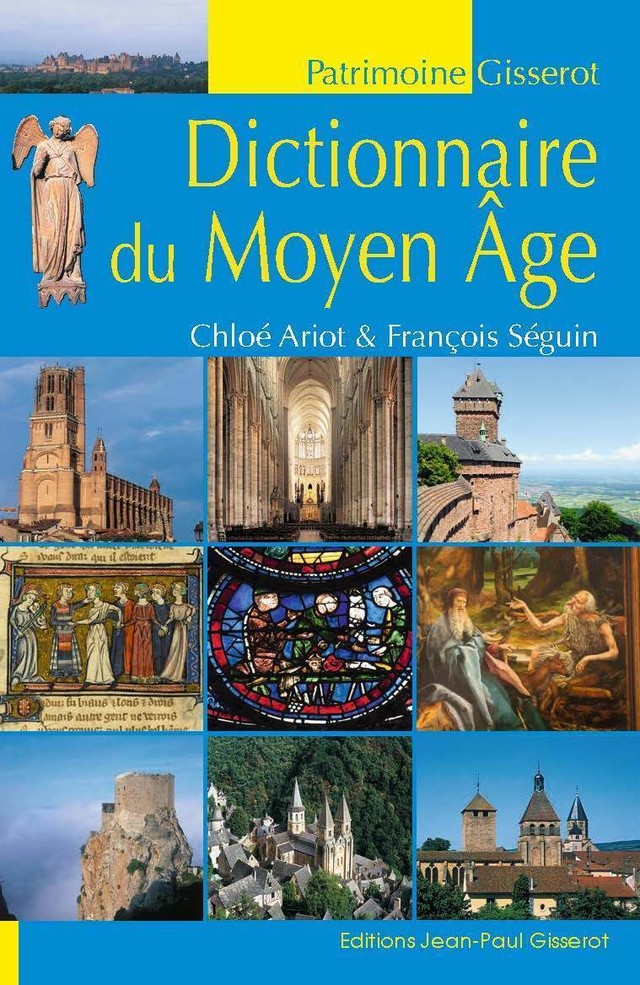 Dictionnaire du Moyen-Âge - Chloé Ariot, François Séguin - GISSEROT