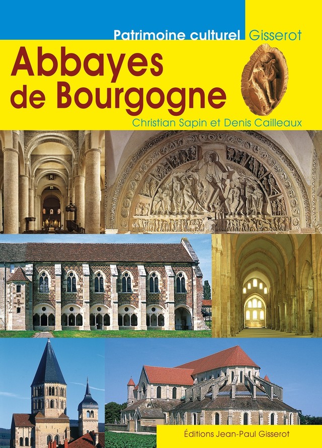 Abbayes de Bourgogne - Christian Sapin, Denis Cailleaux - GISSEROT