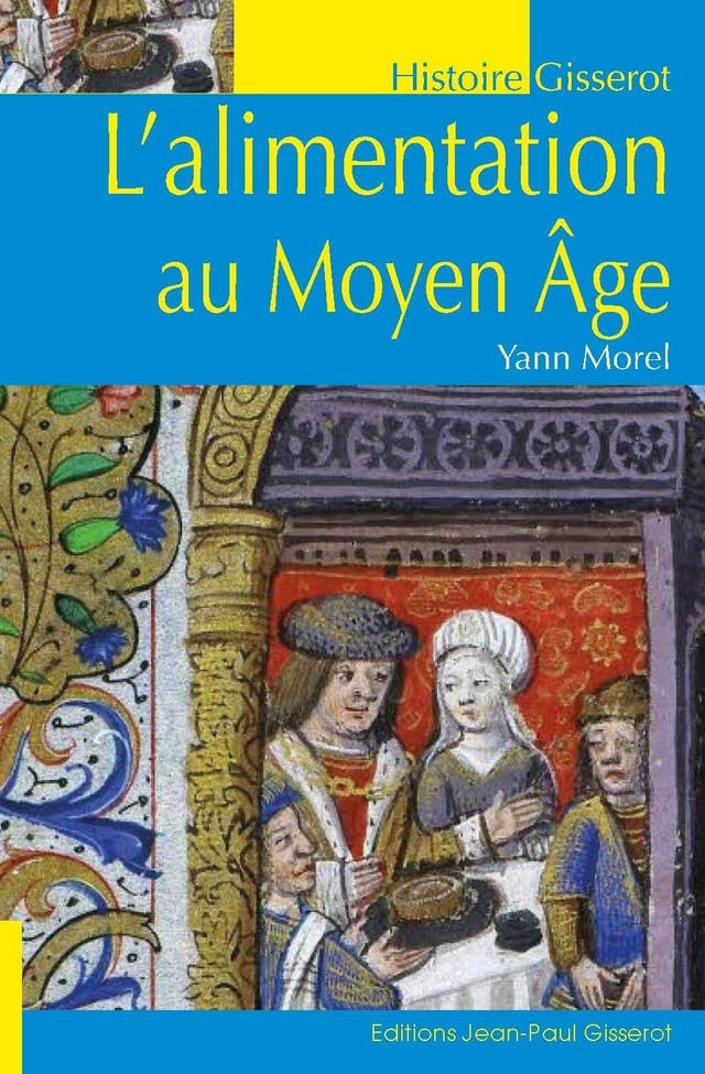 L'alimentation au Moyen-Âge - Yann Morel - GISSEROT