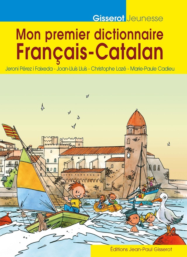 Mon premier dictionnaire Français - Catalan - Jeroni Perez i Faixeda, Lluís Joan-Lluís, Marie-Paule Cadieu - GISSEROT