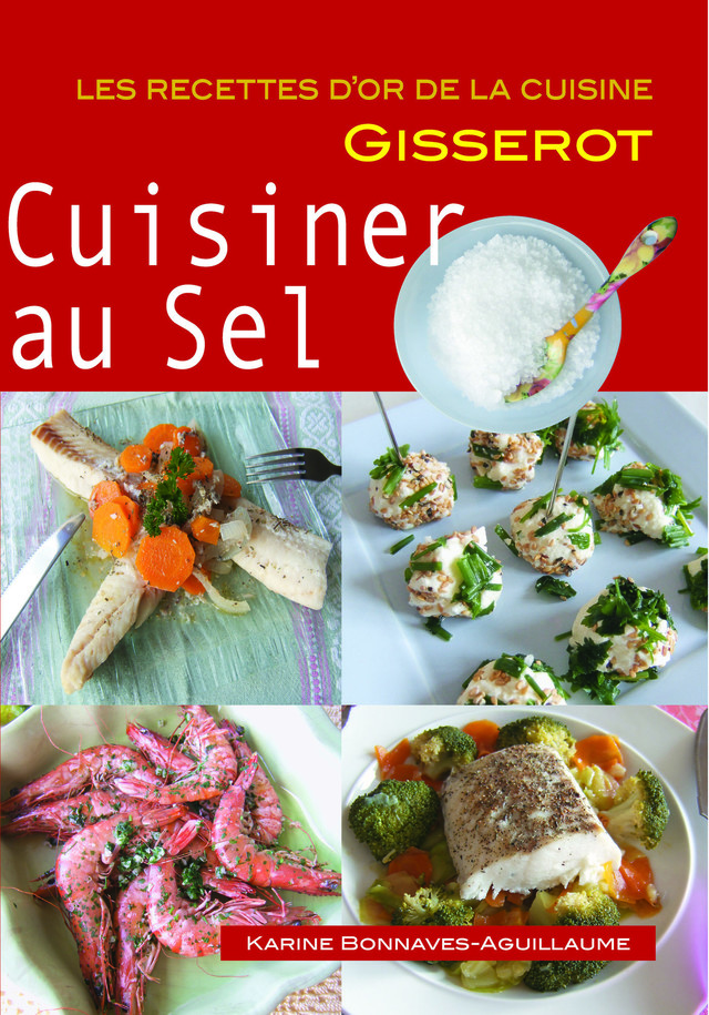 Cuisiner au sel - Karine Bonnaves-Aguillaume - GISSEROT