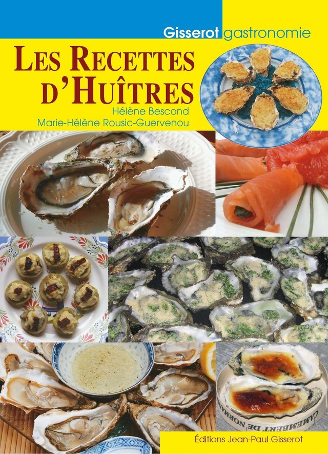 Les recettes d'huîtres - Hélène Bescond, Marie-Hélène Rousic-Guervenou - GISSEROT