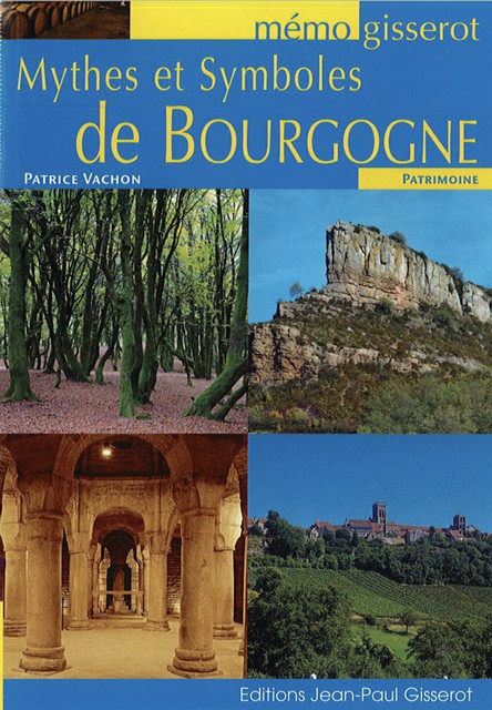 Mémo - Mythes et Symboles de Bourgogne - Patrice Vachon - GISSEROT