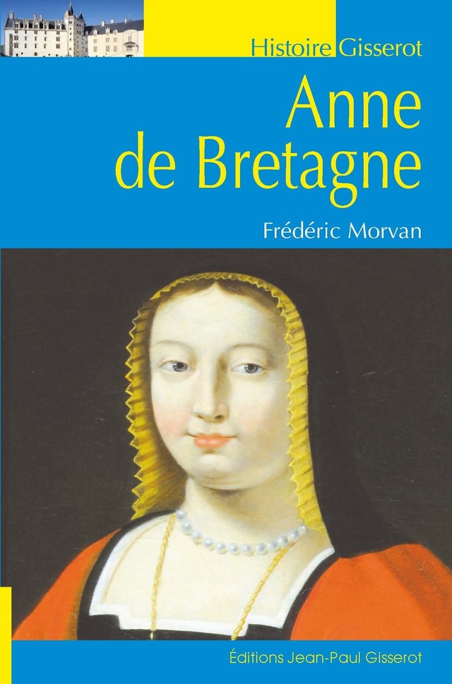 Anne de Bretagne - Frédéric Morvan - GISSEROT
