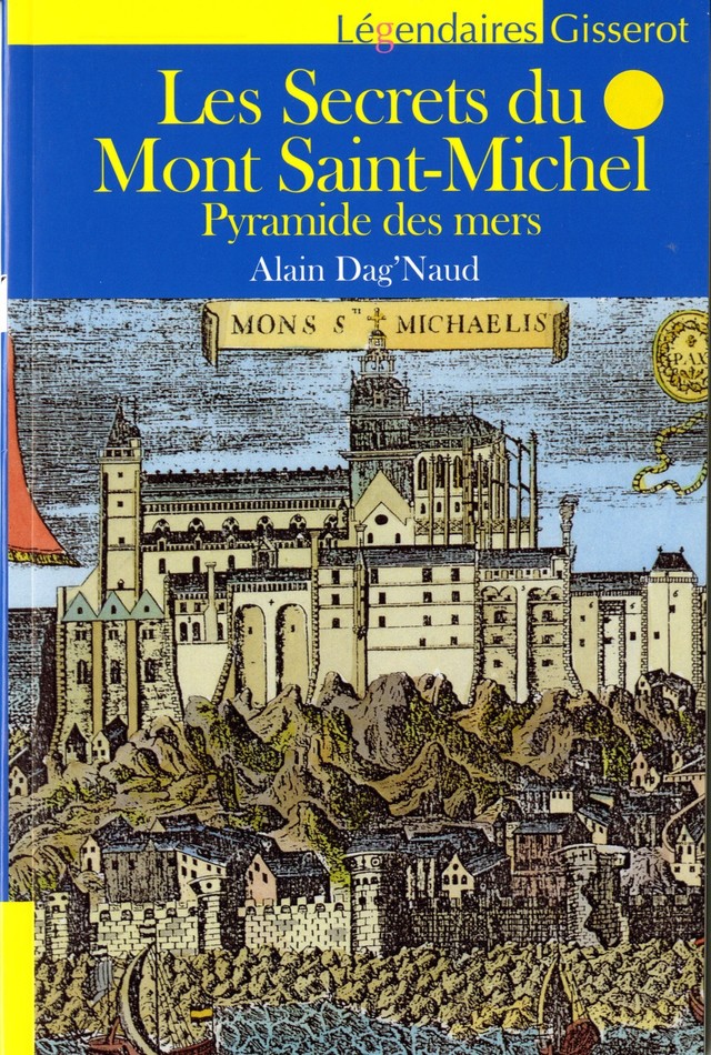 Les secrets du Mont Saint-Michel - Alain Dag'Naud - GISSEROT