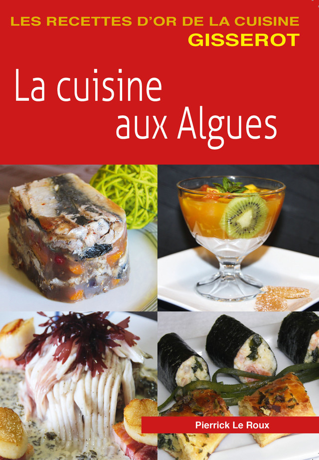 La cuisine aux algues - Pierrick Le Roux - GISSEROT
