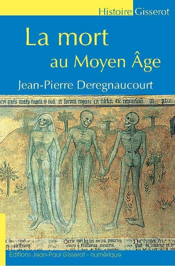 La mort au Moyen-Âge - Jean-Pierre Deregnaucourt - GISSEROT