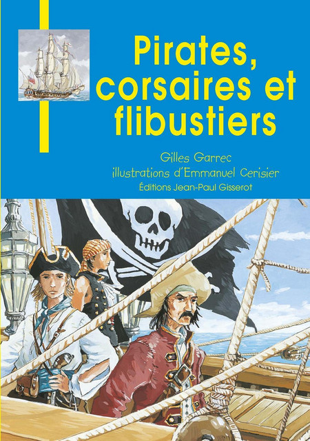 Pirates, corsaires et flibustiers - Gilles Garrec - GISSEROT
