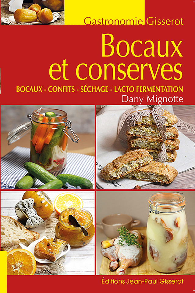 Bocaux et conserves, confits, séchage, lacto-fermentation - Dany Mignotte - GISSEROT