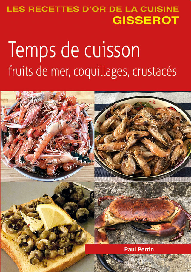 Temps de cuisson, fruits de mer, coquillages, crustacés - Paul Perrin - GISSEROT