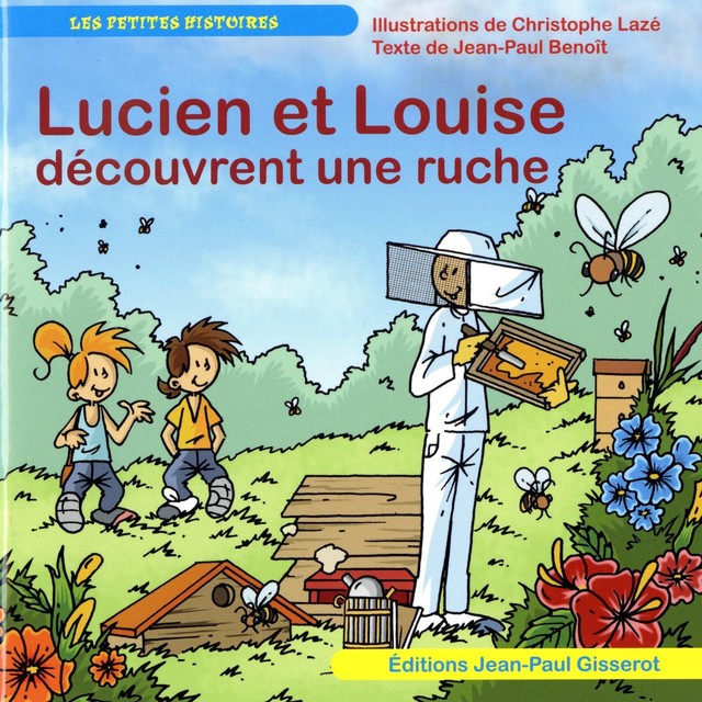 Lucien et Louise découvrent une ruche - Jean-Paul Benoît - GISSEROT
