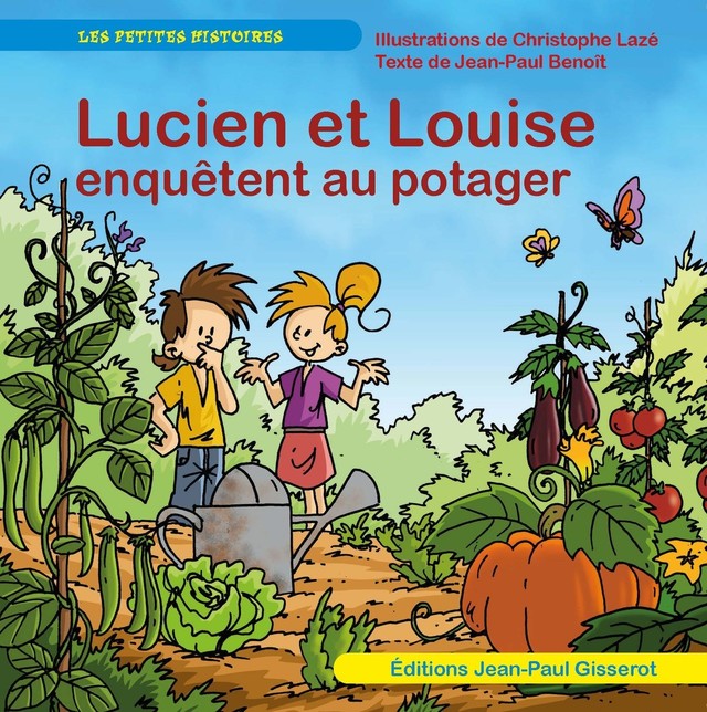 Lucien et Louise enquêtent au potager - Jean-Paul Benoît - GISSEROT