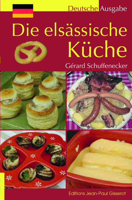 Die elsässische Küche - Gérard Schuffenecker - GISSEROT