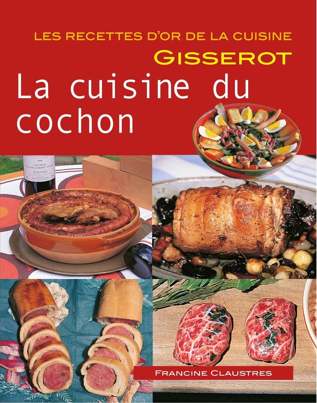 La cuisine du cochon - Francine Claustres - GISSEROT