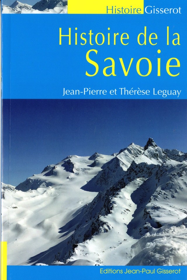Histoire de la Savoie - Jean-Pierre Leguay, Thérèse Leguay - GISSEROT