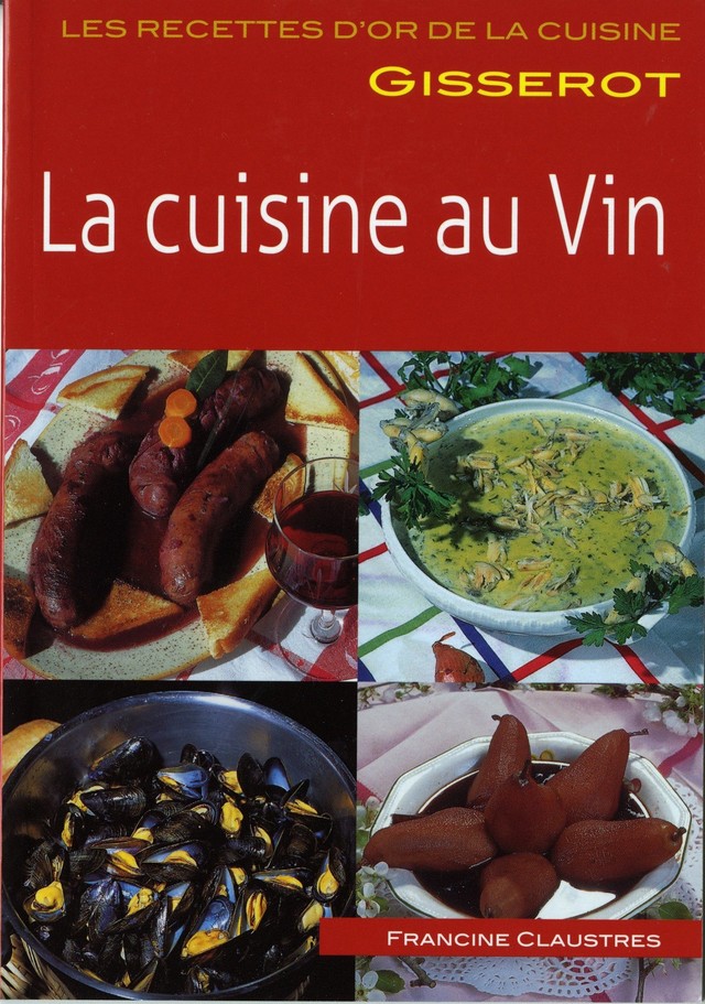 La cuisine au vin - Francine Claustres - GISSEROT
