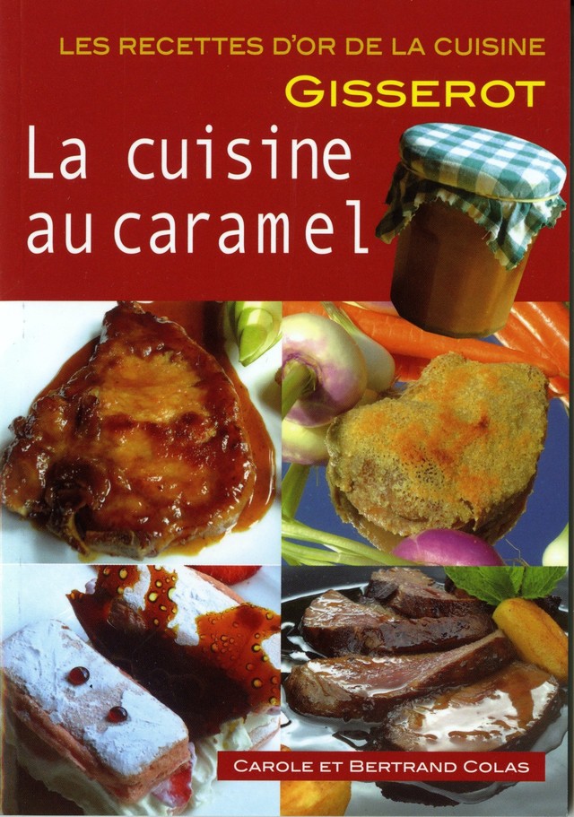 La cuisine au caramel - Carole Colas, Bertrand Colas - GISSEROT