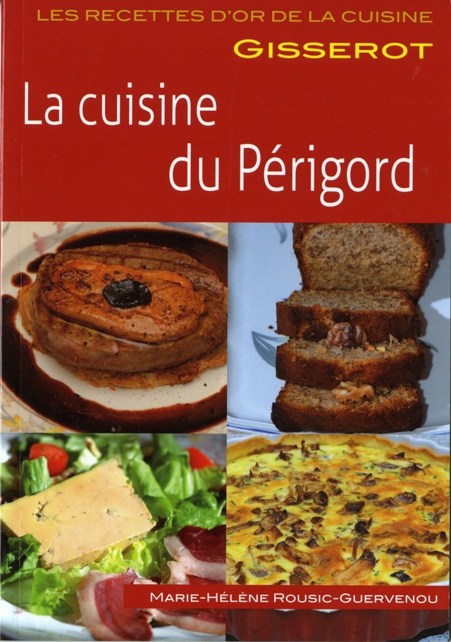 La cuisine du Périgord - Marie-Hélène Rousic-Guervenou - GISSEROT