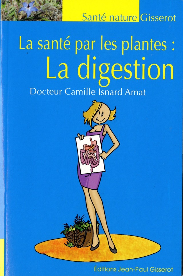 La santé par les plantes : La digestion - Camille Isnard-Amat - GISSEROT