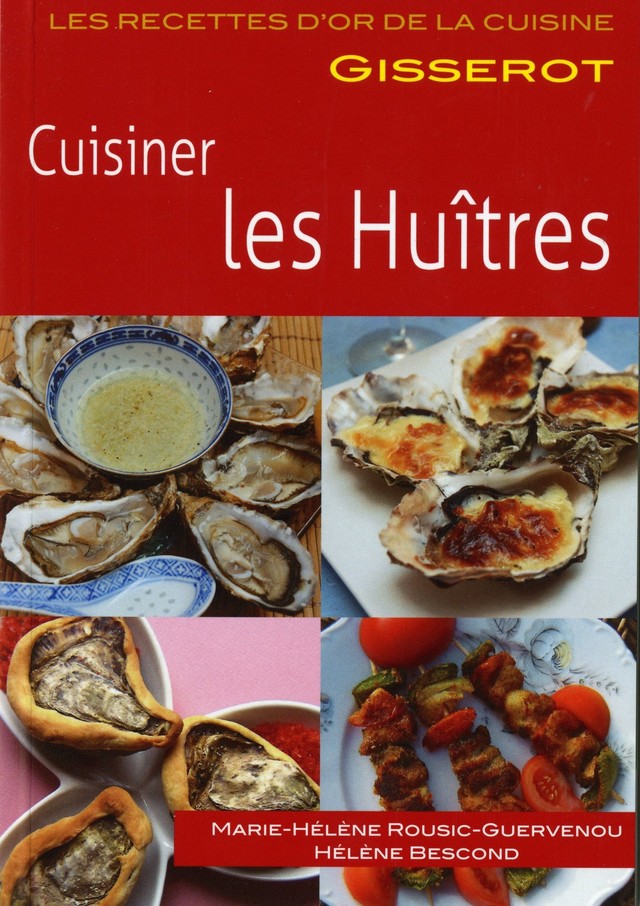 Cuisiner les huîtres - Hélène Bescond, Marie-Hélène Rousic-Guervenou - GISSEROT