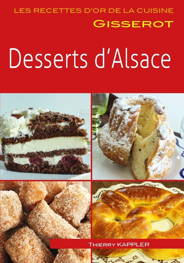 Desserts d'Alsace - Thierry Kappler - GISSEROT