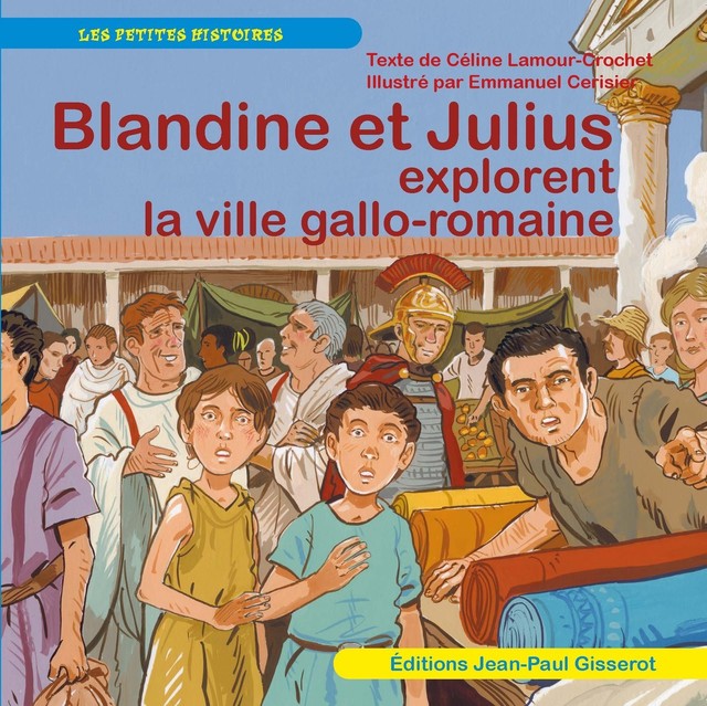 Blandine et Julius explorent la ville gallo-romaine - Céline Lamour-Crochet - GISSEROT