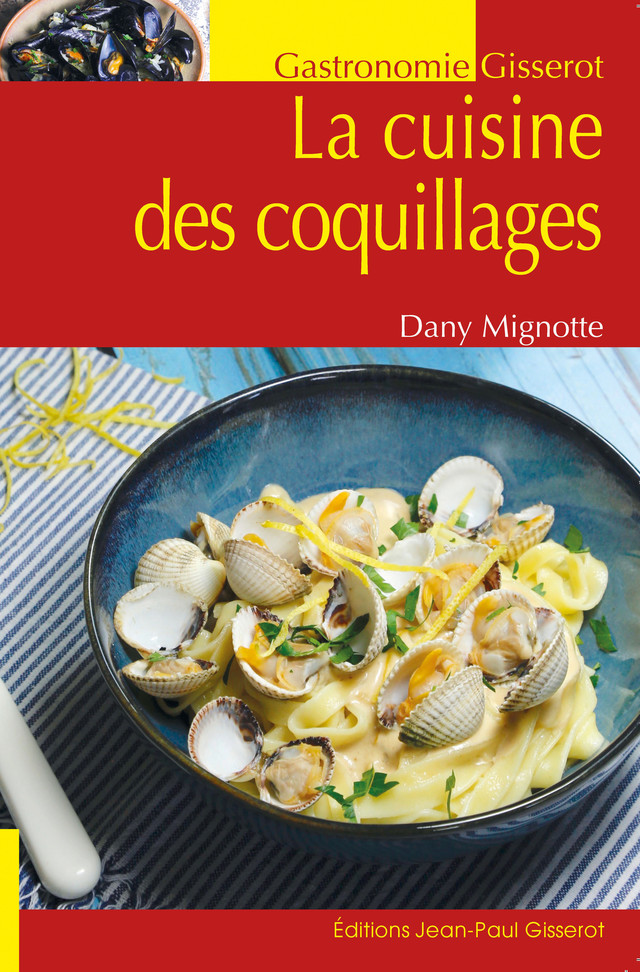 La cuisine des coquillages - Dany Mignotte - GISSEROT
