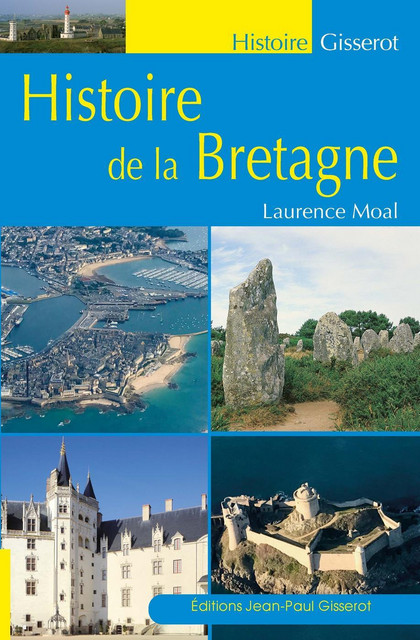 Histoire de la Bretagne - Laurence Moal - GISSEROT