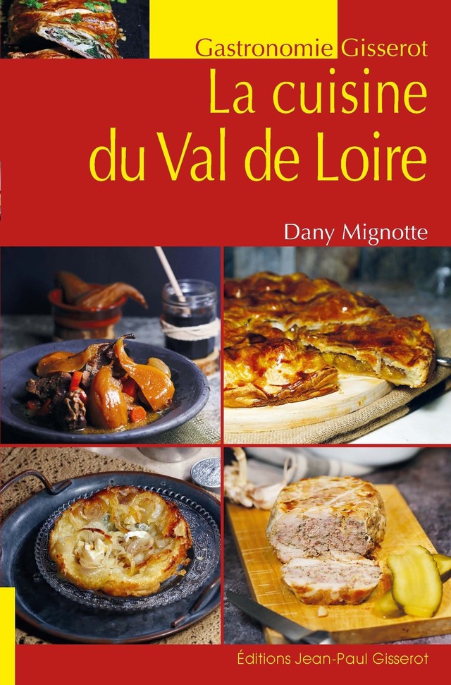 La cuisine du Val de Loire - Dany Mignotte - GISSEROT